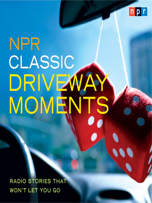 Title details for NPR Classic Driveway Moments by NPR - Available